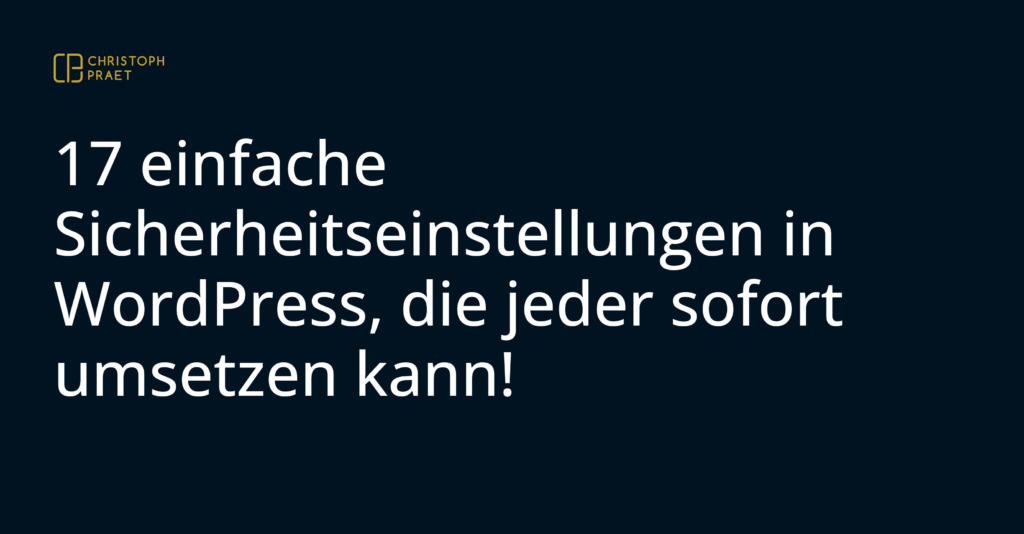 So machen Sie Ihre WordPress-Website sicherer: 17 einfache Schritte für jedermann